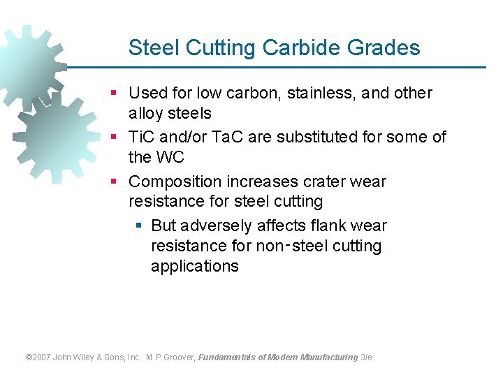 Steel Cutting Carbide Grades § Used for low carbon, stainless, and other alloy steels