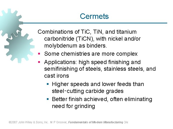 Cermets Combinations of Ti. C, Ti. N, and titanium carbonitride (Ti. CN), with nickel