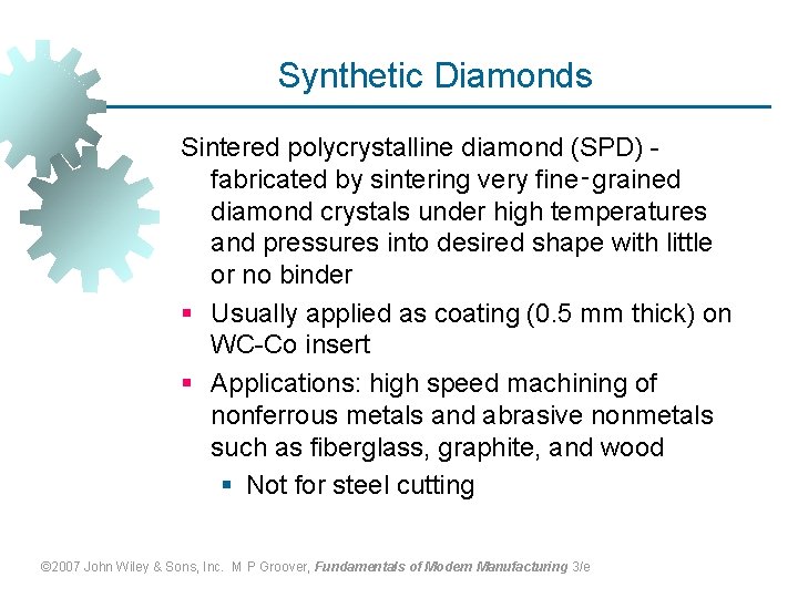 Synthetic Diamonds Sintered polycrystalline diamond (SPD) fabricated by sintering very fine‑grained diamond crystals under