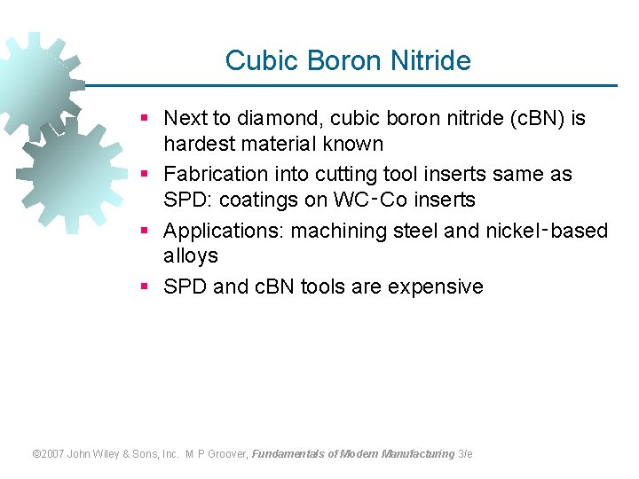 Cubic Boron Nitride § Next to diamond, cubic boron nitride (c. BN) is hardest