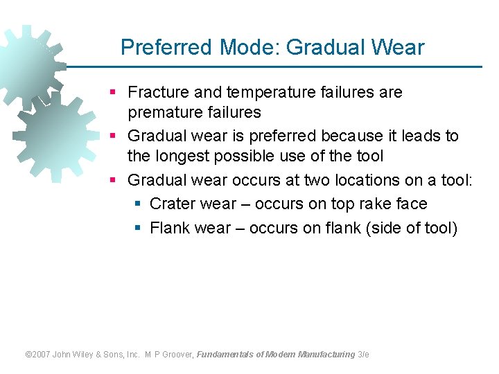 Preferred Mode: Gradual Wear § Fracture and temperature failures are premature failures § Gradual