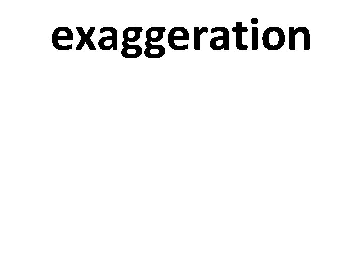 exaggeration 