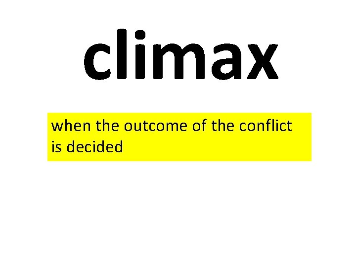 climax when the outcome of the conflict is decided 