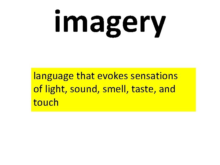 imagery language that evokes sensations of light, sound, smell, taste, and touch 