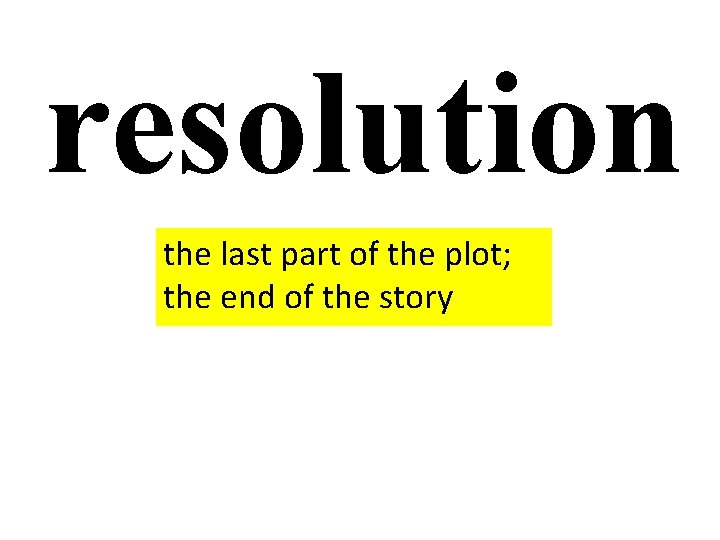 resolution the last part of the plot; the end of the story 