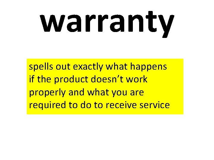 warranty spells out exactly what happens if the product doesn’t work properly and what