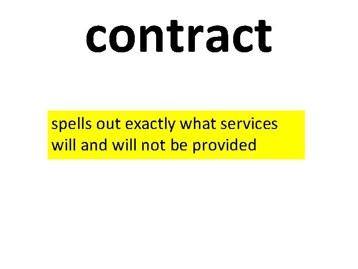 contract spells out exactly what services will and will not be provided 