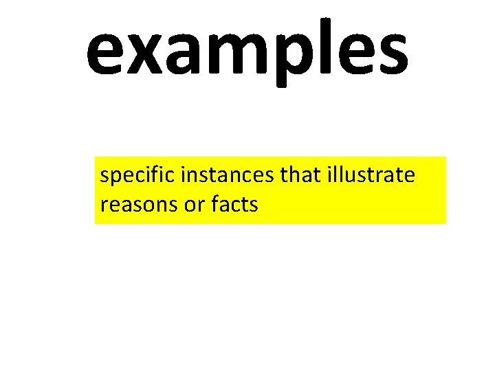 examples specific instances that illustrate reasons or facts 
