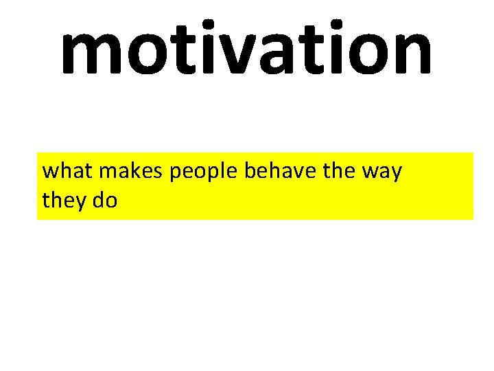 motivation what makes people behave the way they do 