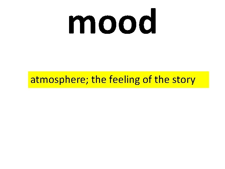 mood atmosphere; the feeling of the story 