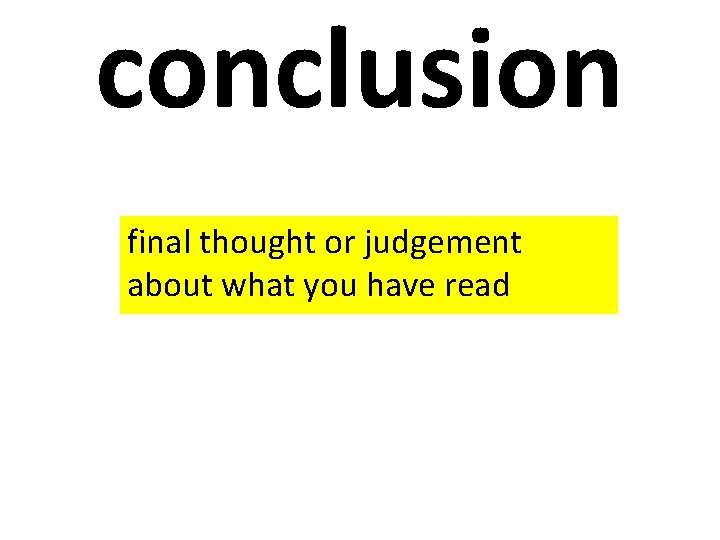 conclusion final thought or judgement about what you have read 