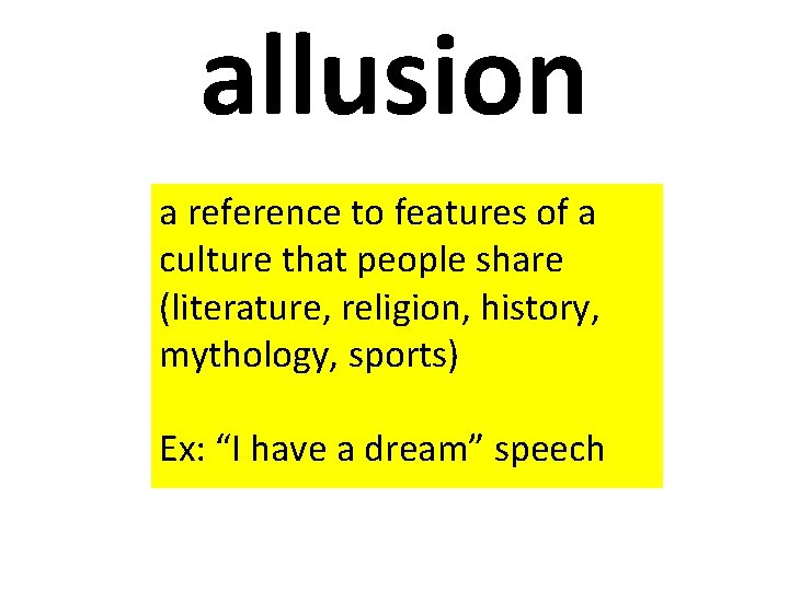 allusion a reference to features of a culture that people share (literature, religion, history,