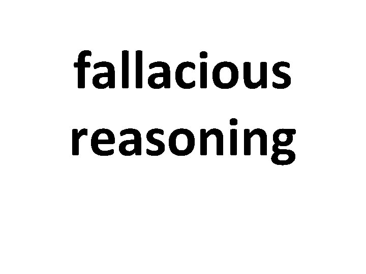 fallacious reasoning 
