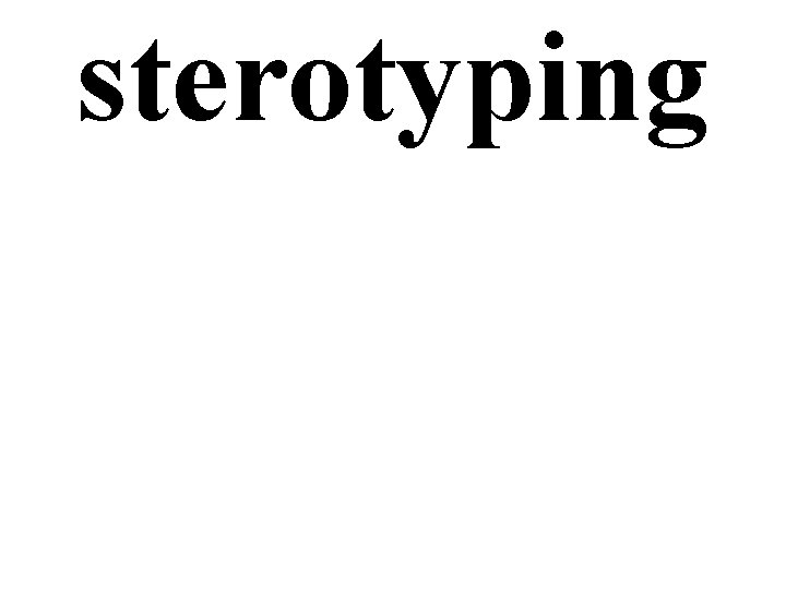 sterotyping 