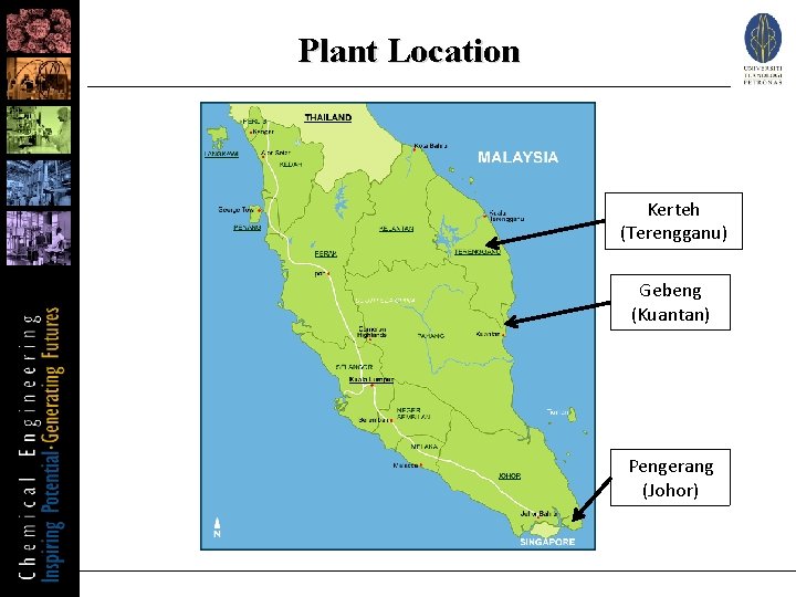 Plant Location Kerteh (Terengganu) Gebeng (Kuantan) Pengerang (Johor) 