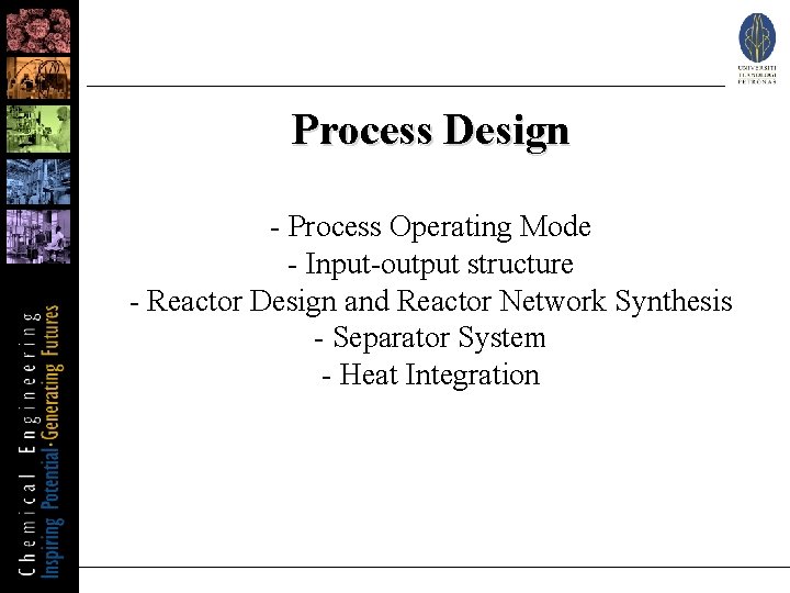 Process Design - Process Operating Mode - Input-output structure - Reactor Design and Reactor