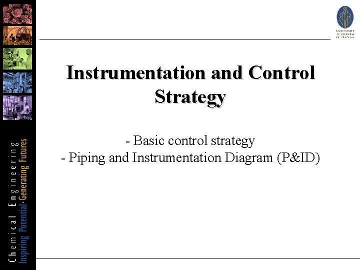 Instrumentation and Control Strategy - Basic control strategy - Piping and Instrumentation Diagram (P&ID)