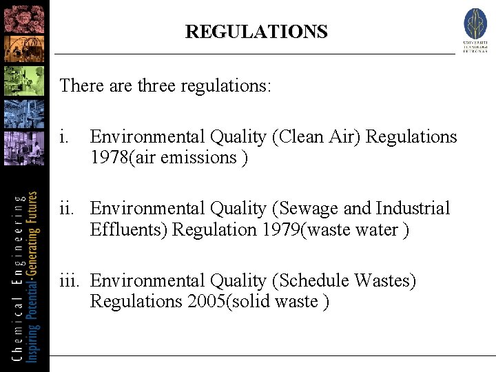 REGULATIONS There are three regulations: i. Environmental Quality (Clean Air) Regulations 1978(air emissions )