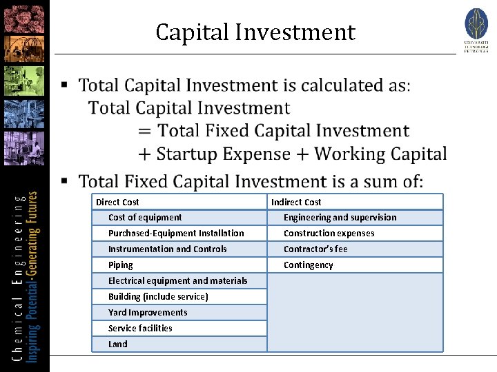 Capital Investment § Direct Cost Indirect Cost of equipment Engineering and supervision Purchased-Equipment Installation