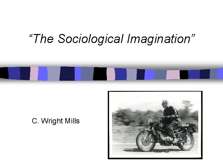 “The Sociological Imagination” C. Wright Mills 