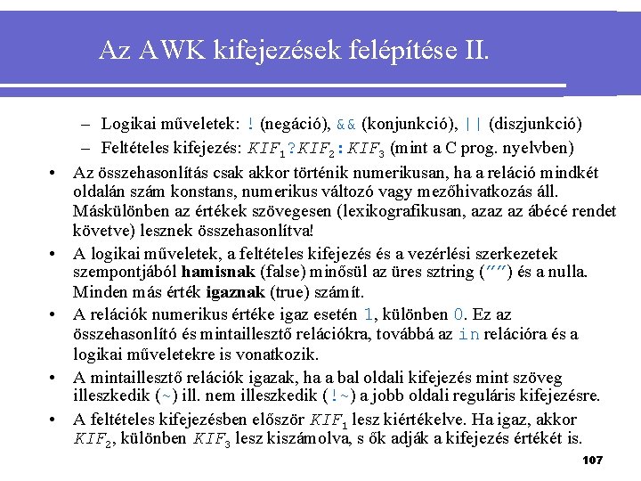 Az AWK kifejezések felépítése II. • • • – Logikai műveletek: ! (negáció), &&