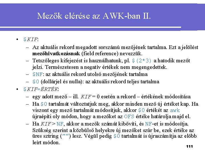 Mezők elérése az AWK-ban II. • $KIF: – Az aktuális rekord megadott sorszámú mezőjének