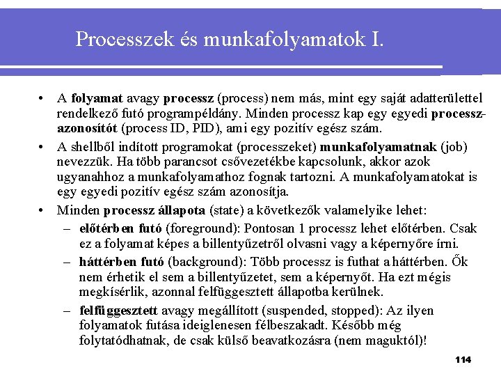 Processzek és munkafolyamatok I. • A folyamat avagy processz (process) nem más, mint egy