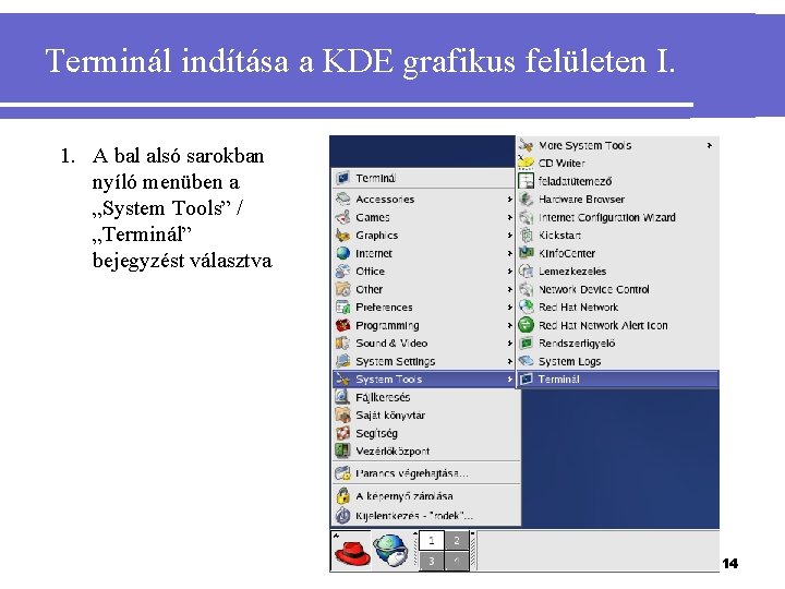 Terminál indítása a KDE grafikus felületen I. 1. A bal alsó sarokban nyíló menüben