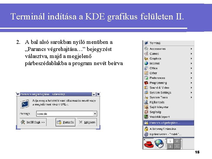 Terminál indítása a KDE grafikus felületen II. 2. A bal alsó sarokban nyíló menüben