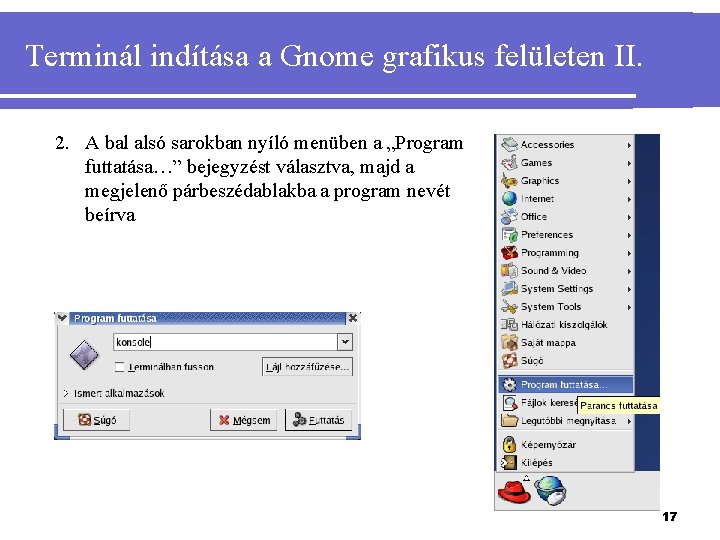 Terminál indítása a Gnome grafikus felületen II. 2. A bal alsó sarokban nyíló menüben