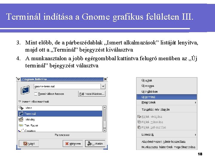 Terminál indítása a Gnome grafikus felületen III. 3. Mint előbb, de a párbeszédablak „Ismert