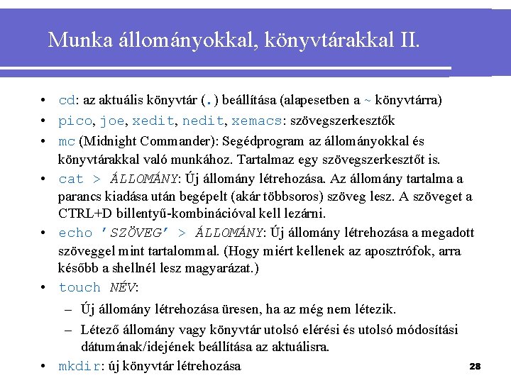 Munka állományokkal, könyvtárakkal II. • cd: az aktuális könyvtár (. ) beállítása (alapesetben a