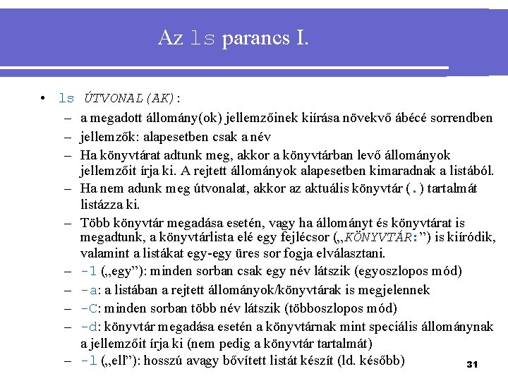 Az ls parancs I. • ls – – – – – ÚTVONAL(AK): a megadott