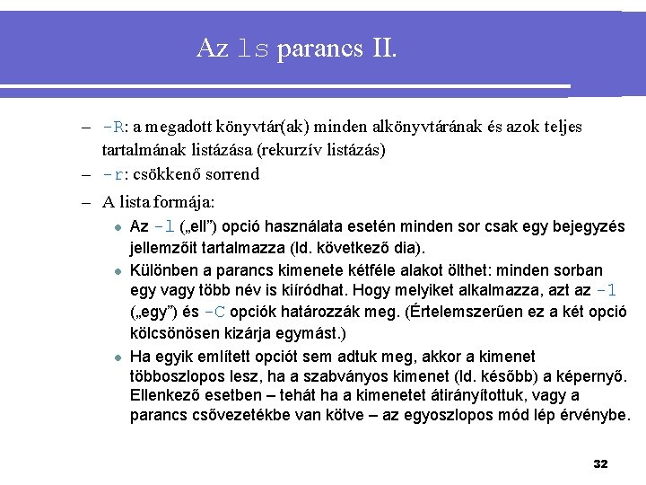 Az ls parancs II. – -R: a megadott könyvtár(ak) minden alkönyvtárának és azok teljes