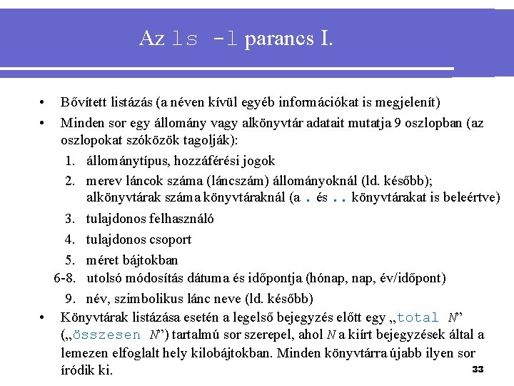 Az ls -l parancs I. • • Bővített listázás (a néven kívül egyéb információkat