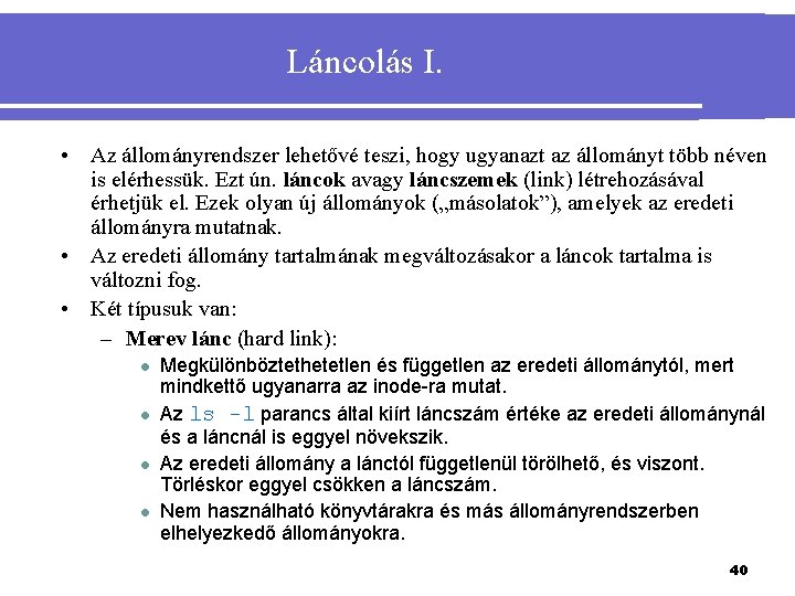 Láncolás I. • Az állományrendszer lehetővé teszi, hogy ugyanazt az állományt több néven is