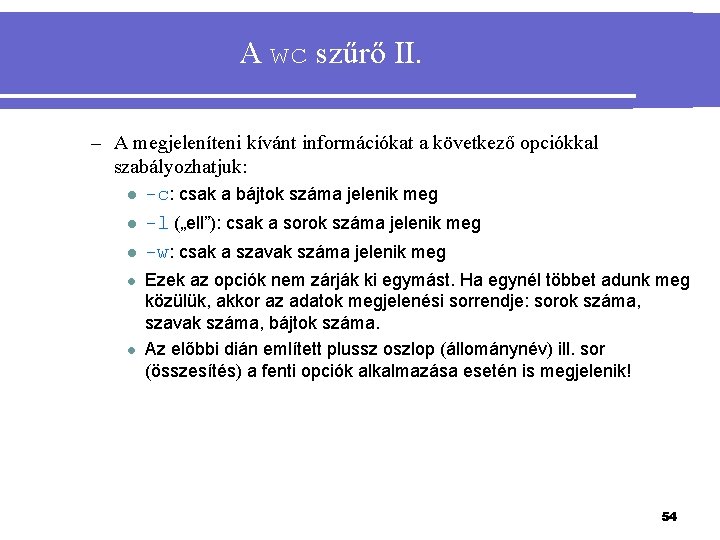 A wc szűrő II. – A megjeleníteni kívánt információkat a következő opciókkal szabályozhatjuk: l