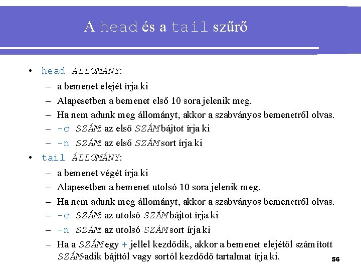 A head és a tail szűrő • head ÁLLOMÁNY: – a bemenet elejét írja