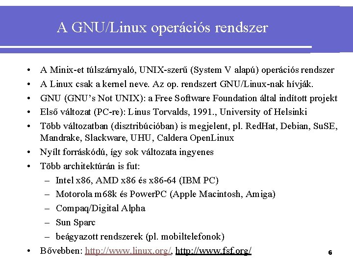 A GNU/Linux operációs rendszer • • • A Minix-et túlszárnyaló, UNIX-szerű (System V alapú)