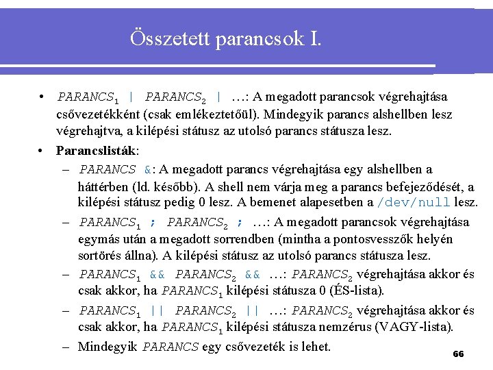 Összetett parancsok I. • PARANCS 1 | PARANCS 2 | …: A megadott parancsok