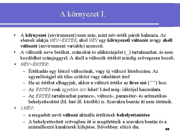 A környezet I. • A környezet (environment) nem más, mint név-érték párok halmaza. Az