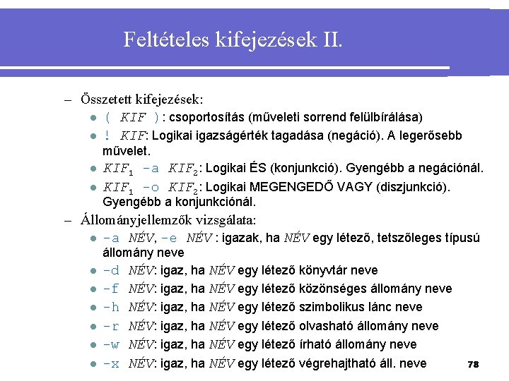 Feltételes kifejezések II. – Összetett kifejezések: l ( KIF ): csoportosítás (műveleti sorrend felülbírálása)