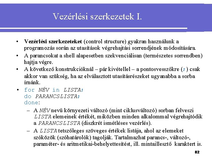 Vezérlési szerkezetek I. • Vezérlési szerkezeteket (control structure) gyakran használunk a programozás során az