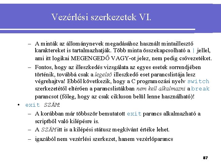 Vezérlési szerkezetek VI. – A minták az állománynevek megadásához használt mintaillesztő karaktereket is tartalmazhatják.