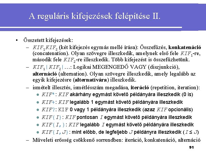 A reguláris kifejezések felépítése II. • Összetett kifejezések: – KIF 1 KIF 2 (két