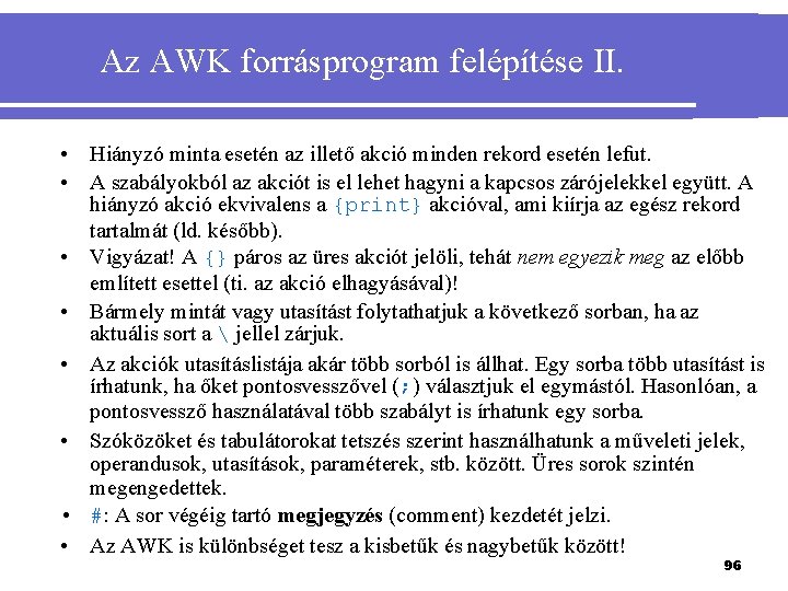 Az AWK forrásprogram felépítése II. • Hiányzó minta esetén az illető akció minden rekord