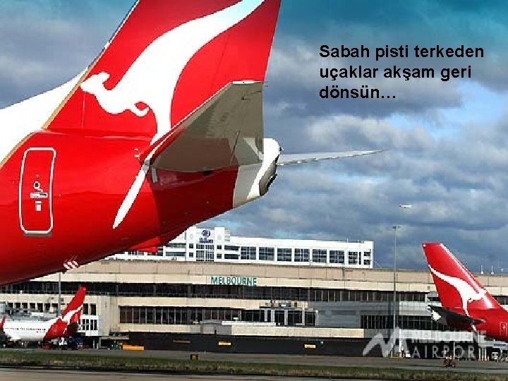 Sabah pisti terkeden uçaklar akşam geri dönsün… 52 