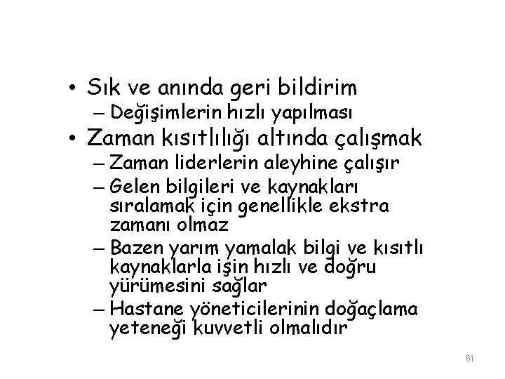  • Sık ve anında geri bildirim – Değişimlerin hızlı yapılması • Zaman kısıtlılığı