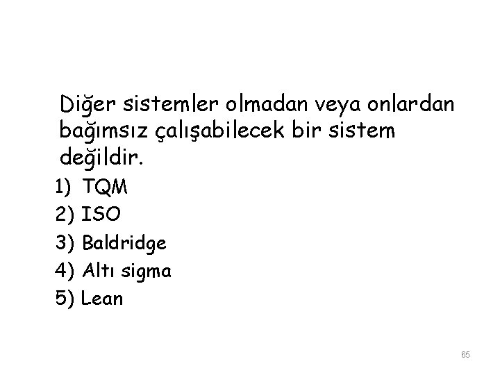 Diğer sistemler olmadan veya onlardan bağımsız çalışabilecek bir sistem değildir. 1) 2) 3) 4)