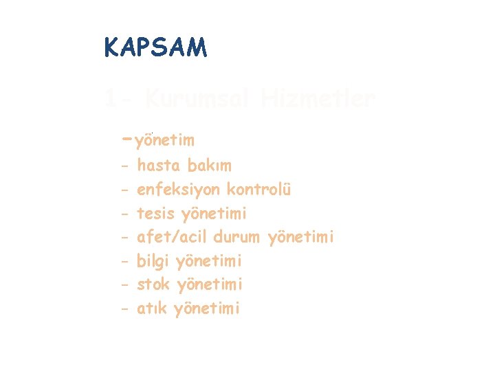 KAPSAM 1 - Kurumsal Hizmetler -yönetim. - hasta bakım enfeksiyon kontrolü tesis yönetimi afet/acil